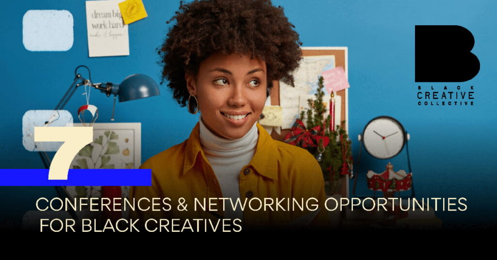 7 Conferences & Networking Opportunities for Black Creatives